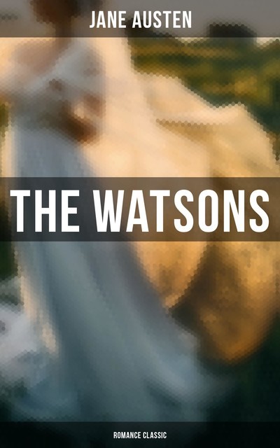 The Watsons (Romance Classic), Jane Austen