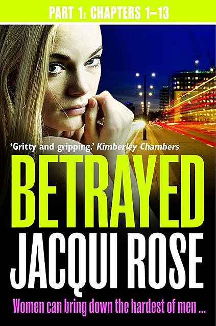 Betrayed (Part One: Chapters 1–13), JACQUI ROSE
