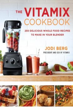 The Vitamix Cookbook, Jodi Berg