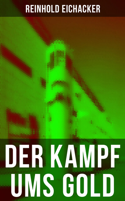 Der Kampf ums Gold, Reinhold Eichacker