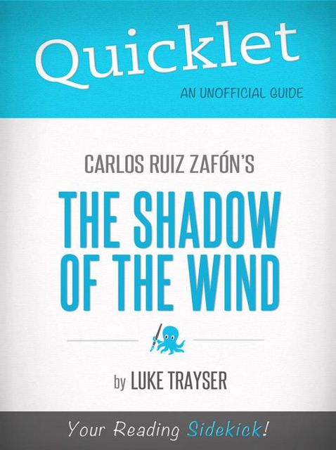 Quicklet on Carlos Ruiz Zafón's The Shadow of the Wind, Luke Trayser