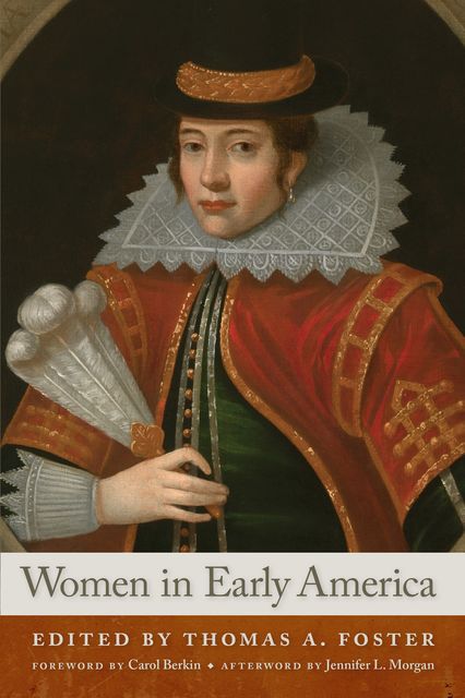 Women in Early America, Thomas A.Foster