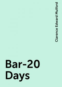 Bar-20 Days, Clarence Edward Mulford