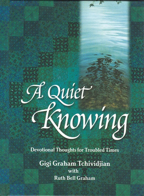 A Quiet Knowing, Ruth Graham, Gigi Tchividjian