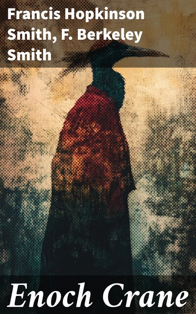 Enoch Crane, Francis Hopkinson Smith, F.Berkeley Smith