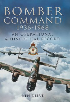 Bomber Command, 1936–1968, Ken Delve