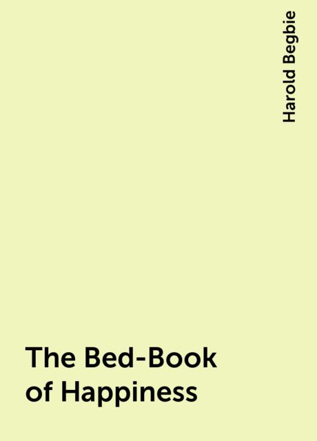 The Bed-Book of Happiness, Harold Begbie