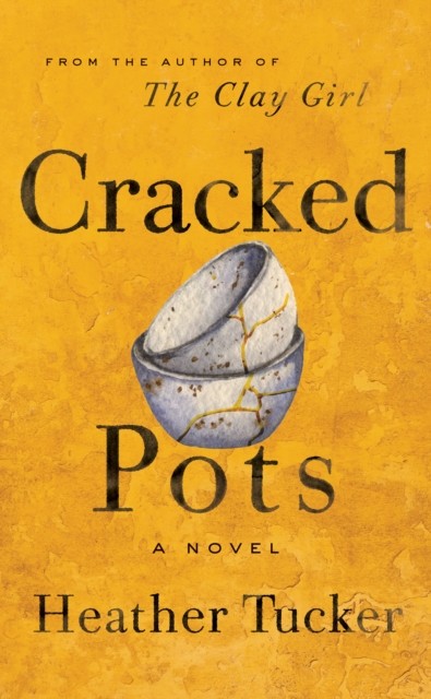Cracked Pots, Heather Tucker