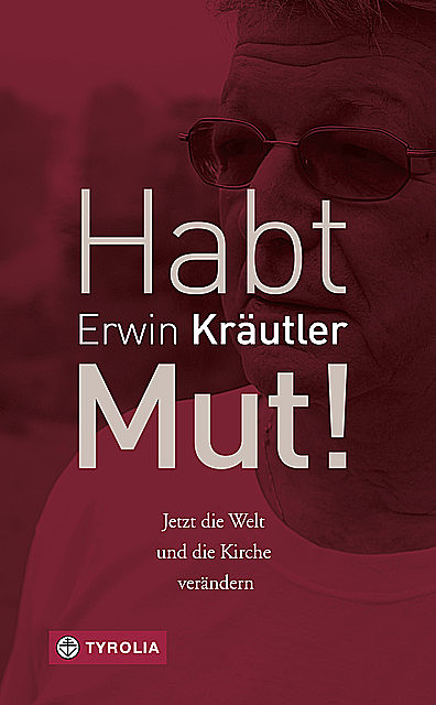Habt Mut, Erwin Kräutler, Josef Bruckmoser