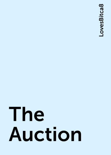 The Auction, LovesBitca8