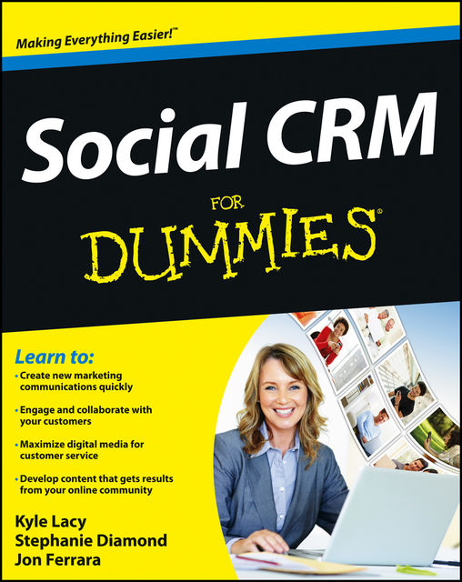Social CRM For Dummies, Kyle Lacy, Stephanie Diamond, Jon Ferrara