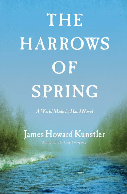 The Harrows of Spring, James Howard Kunstler