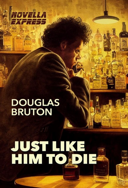 Just Like Him To Die, Douglas Bruton