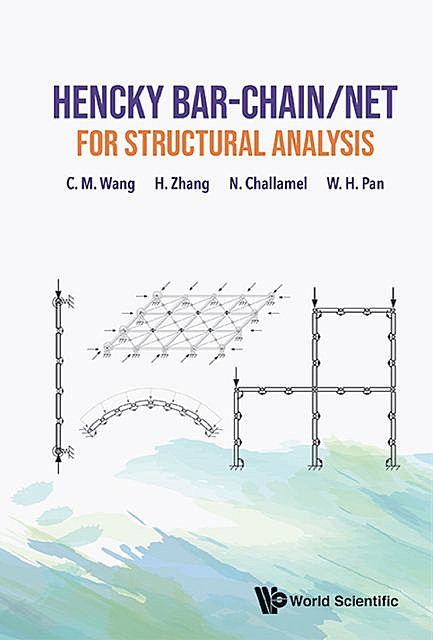 Hencky Bar-Chain/Net for Structural Analysis, C.M. Wang, H Zhang, N Challamel, W.H. Pan