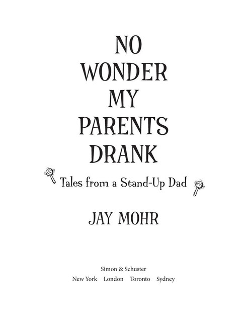 No Wonder My Parents Drank, Jay Mohr