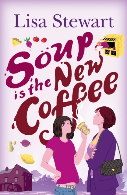 Soup is the New Coffee, Lisa Stewart