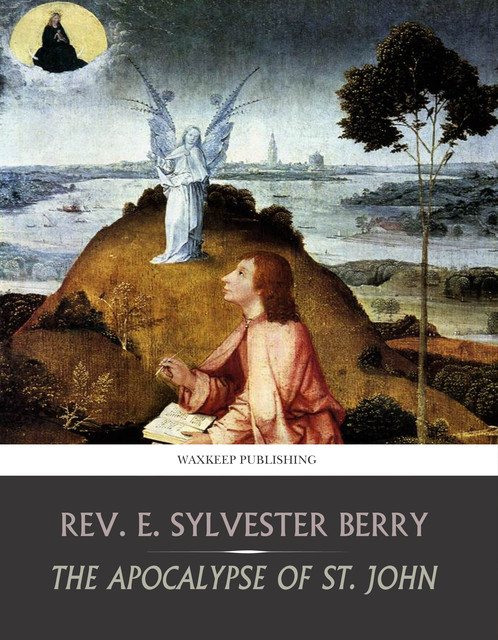 The Apocalypse of St. John, Rev.E. Sylvester Berry