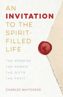 An Invitation to the Spirit-Filled Life, Charles Whitehead