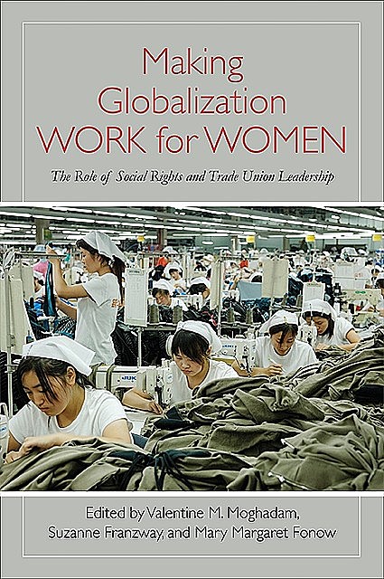 Making Globalization Work for Women, Mary Margaret Fonow, Suzanne Franzway, Valentine M. Moghadam