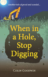 When in a Hole, Stop Digging, Colin Goodwin