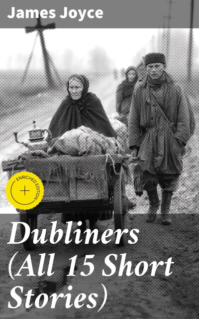Dubliners (All 15 Short Stories), James Joyce