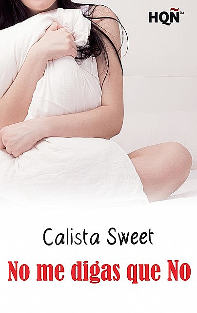 No me digas que no, Calista Sweet