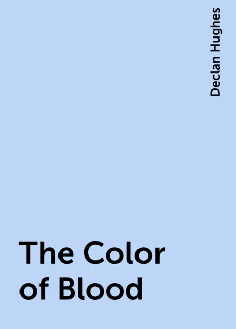The Color of Blood, Declan Hughes