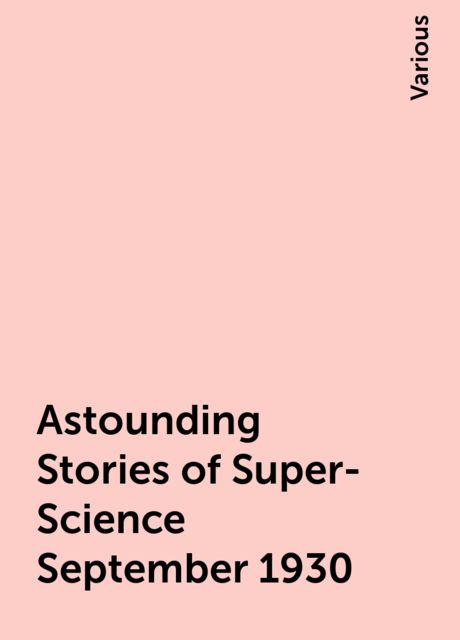 Astounding Stories of Super-Science September 1930, Various