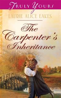 Carpenter's Inheritance, Laurie Alice Eakes