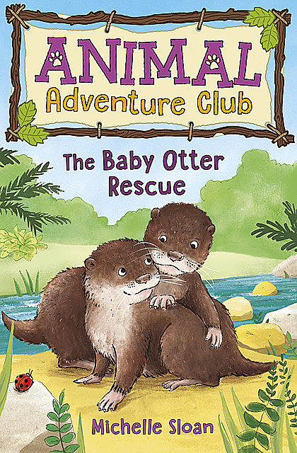 The Baby Otter Rescue (Animal Adventure Club 2), Michelle Sloan