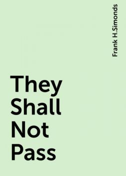 They Shall Not Pass, Frank H.Simonds