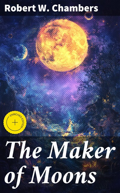 The Maker of Moons, Robert William Chambers