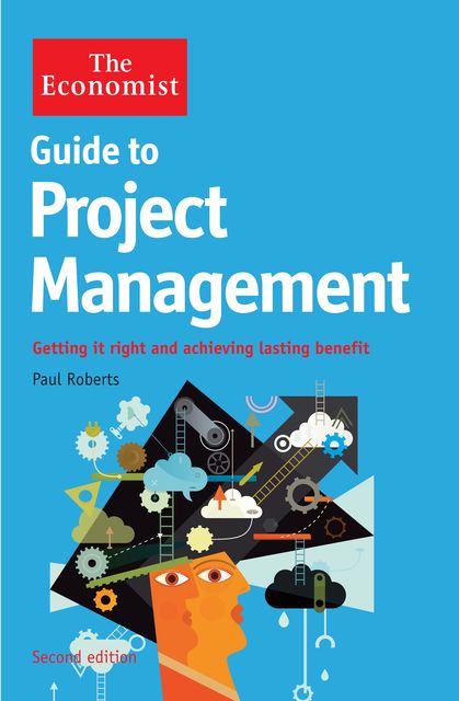 The Economist Guide to Project Management (2nd Edition), Paul Roberts