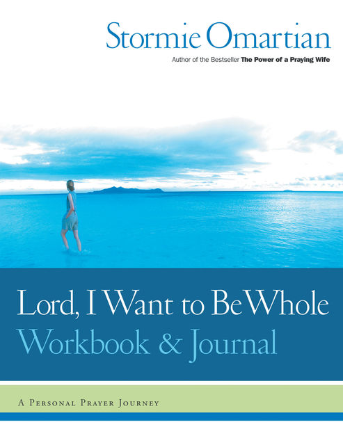 Lord, I Want to Be Whole Workbook and Journal, Stormie Omartian