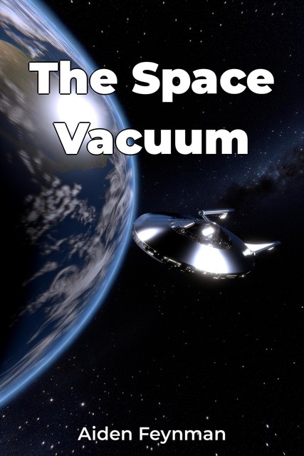 The Space Vacuum, Aiden Feynman