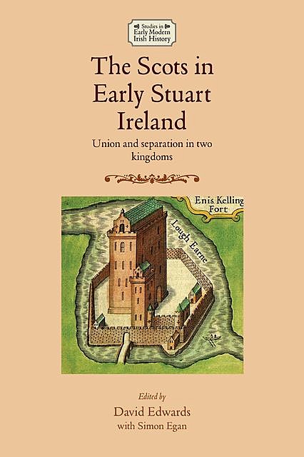 The Scots in early Stuart Ireland, David Edwards, Simon Egan