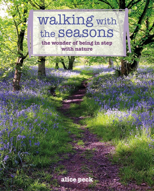 Walking with the Seasons, Alice Peck