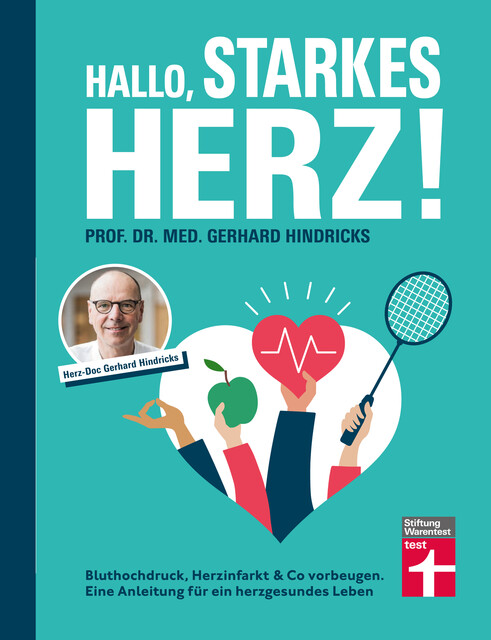 Hallo, starkes Herz! – Ratgeber mit Programm für Fitness, gesunde Ernährung und weniger Stress, med. Gerhard Hindricks