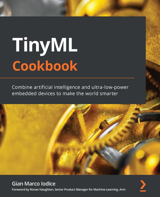 TinyML Cookbook, Gian Marco Iodice