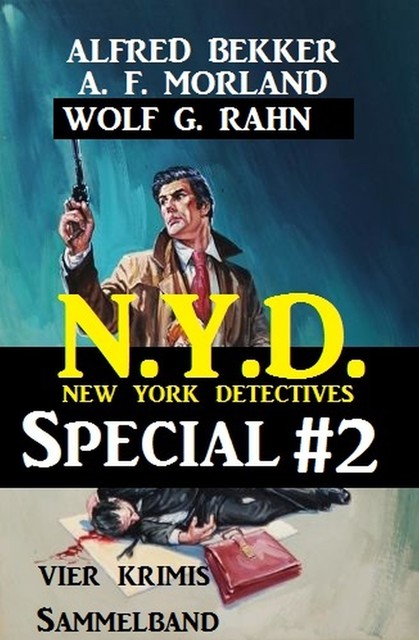 Sammelband 4 Krimis N.Y.D. – New York Detectives Special #2, Alfred Bekker, Morland A.F., Wolf G. Rahn