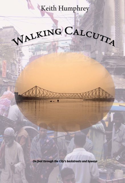 Walking Calcutta, Keith Humphrey