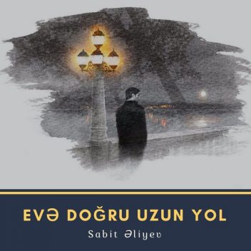 Evə doğru uzun yol, Sabit Əliyev