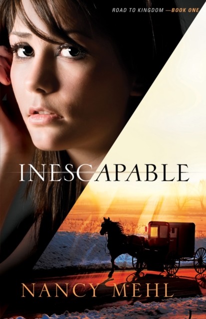 Inescapable (Road to Kingdom Book #1), Nancy Mehl