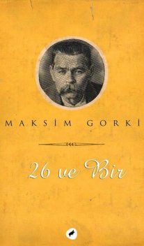 26 ve Bir, Maksim Gorki