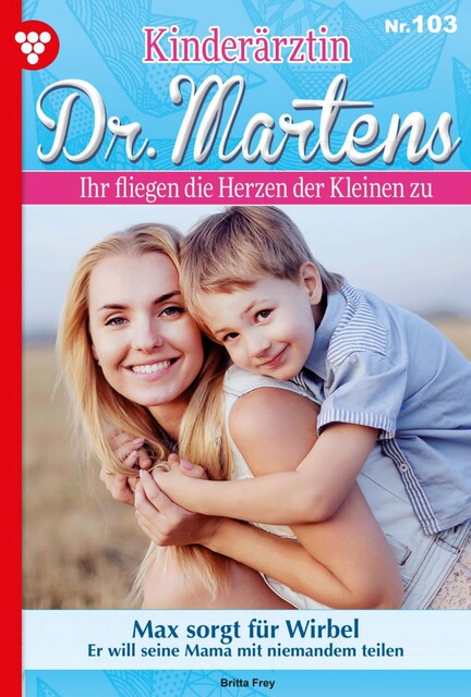 Kinderärztin Dr. Martens 103 – Arztroman, Britta Frey