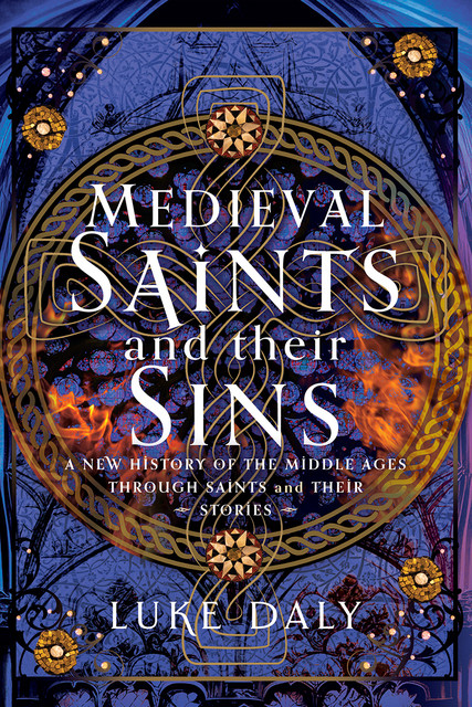 Medieval Saints and their Sins, Luke Daly