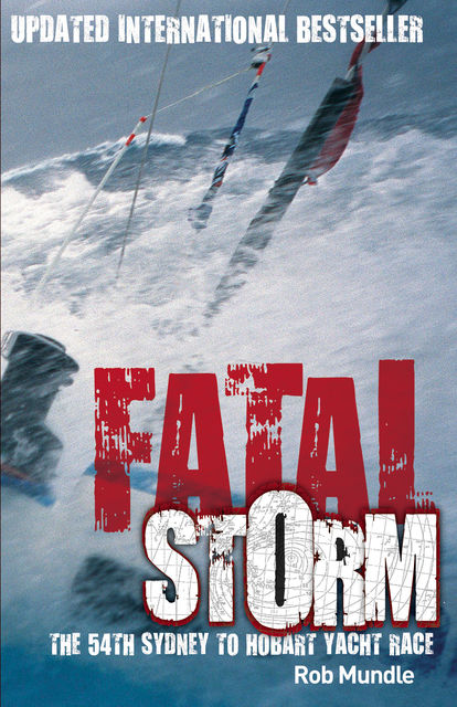 Fatal Storm: The 54th Sydney to Hobart Yacht Race – 10th Anniversary Edition, Rob Mundle