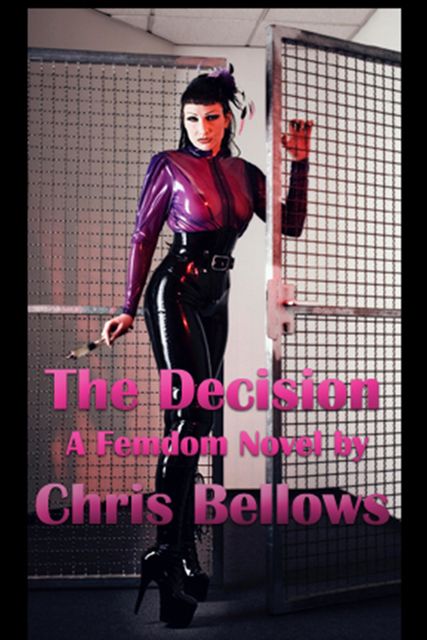 The Decision, A Femdom Novel, Chris Bellows