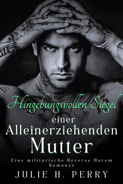 Die hingebungsvollen Siegel einer alleinerziehenden Mutter, Julie H. Perry