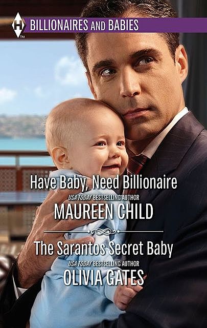 Have Baby, Need Billionaire & The Sarantos Secret Baby, Olivia Gates, Maureen Child